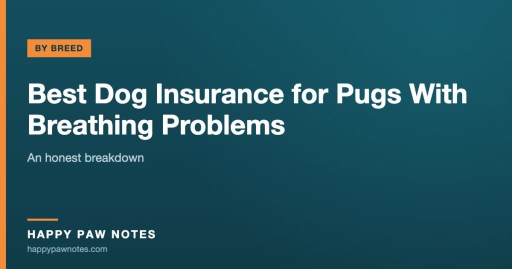 Navy cover reading Best Dog Insurance for Pugs With Breathing Problems — Happy Paw Notes
