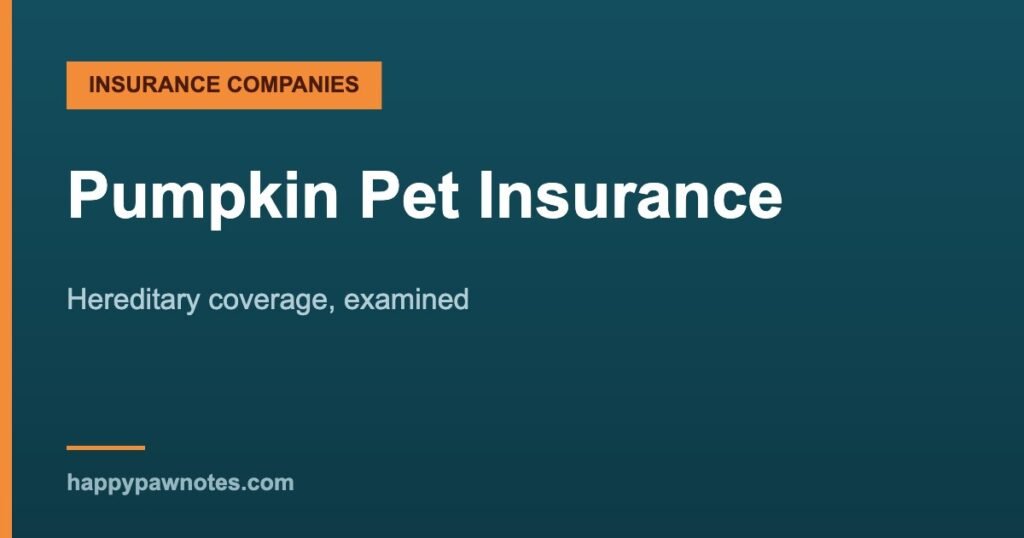 Pumpkin Pet Insurance review — Hereditary coverage, examined, Happy Paw Notes