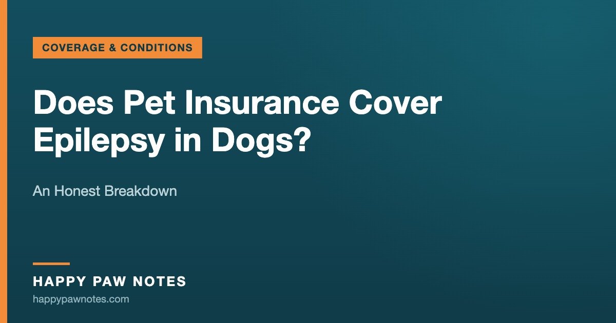 Does Pet Insurance Cover Epilepsy in Dogs? — An Honest Breakdown, Happy Paw Notes